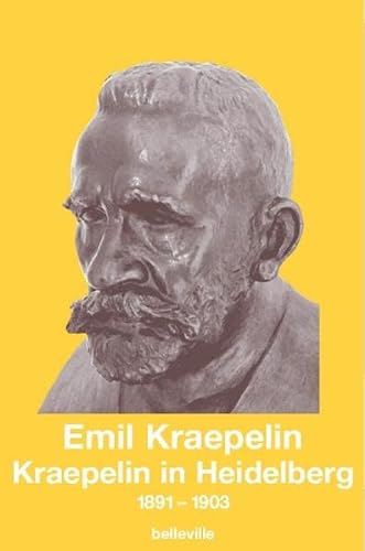 Kraepelin in Heidelberg: 1891-1903 (Edition Emil Kraepelin)